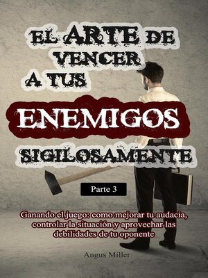 cover image of El arte de vencer a tus enemigos sigilosamente--Parte 3--Ganando el juego